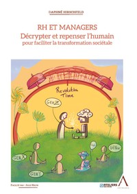 RH et managers : Décrypter et repenser l'humain pour faciliter la transformation sociétale