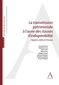 La transmission patrimoniale à l’aune des clauses d’indisponibilité