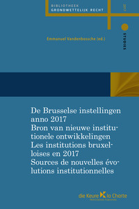 De Brusselse instellingen anno 2017. Bron van nieuwe institutionele ontwikkelingen / Les institutions bruxelloises en 2017. Sources de nouvelles évolutions institutionnelles