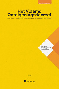 Het Vlaams Onteigeningsdecreet. Een kritische analyse voor overheid, eigenaar en magistraat