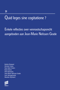Quid leges sine cogitatione ? Enkele reflecties over vennootschapsrecht aangeboden aan Jean-Marie Nelissen Grade