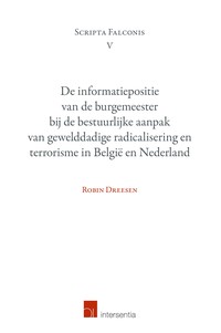 De informatiepositie van de burgemeester bij de bestuurlijke aanpak van gewelddadige radicalisering en terrorisme in België en Nederland  